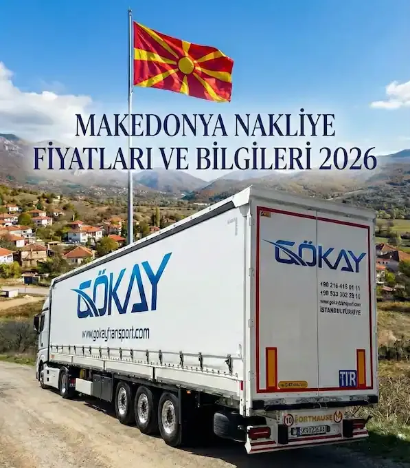 Makedonya'daki Gökay Transport tırı Makedonya nakliye fiyatları 2026